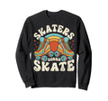 Roller Skating Funny Skaters Sweatshirt - Streetwear Style for Adults - T-Shirt, Sweatshirt, Hoodie