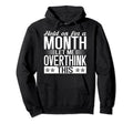 Hold Month Let Me Overthink This Hoodie - Aesthetic Graphic for Adults - T-Shirt, Sweatshirt, Hoodie