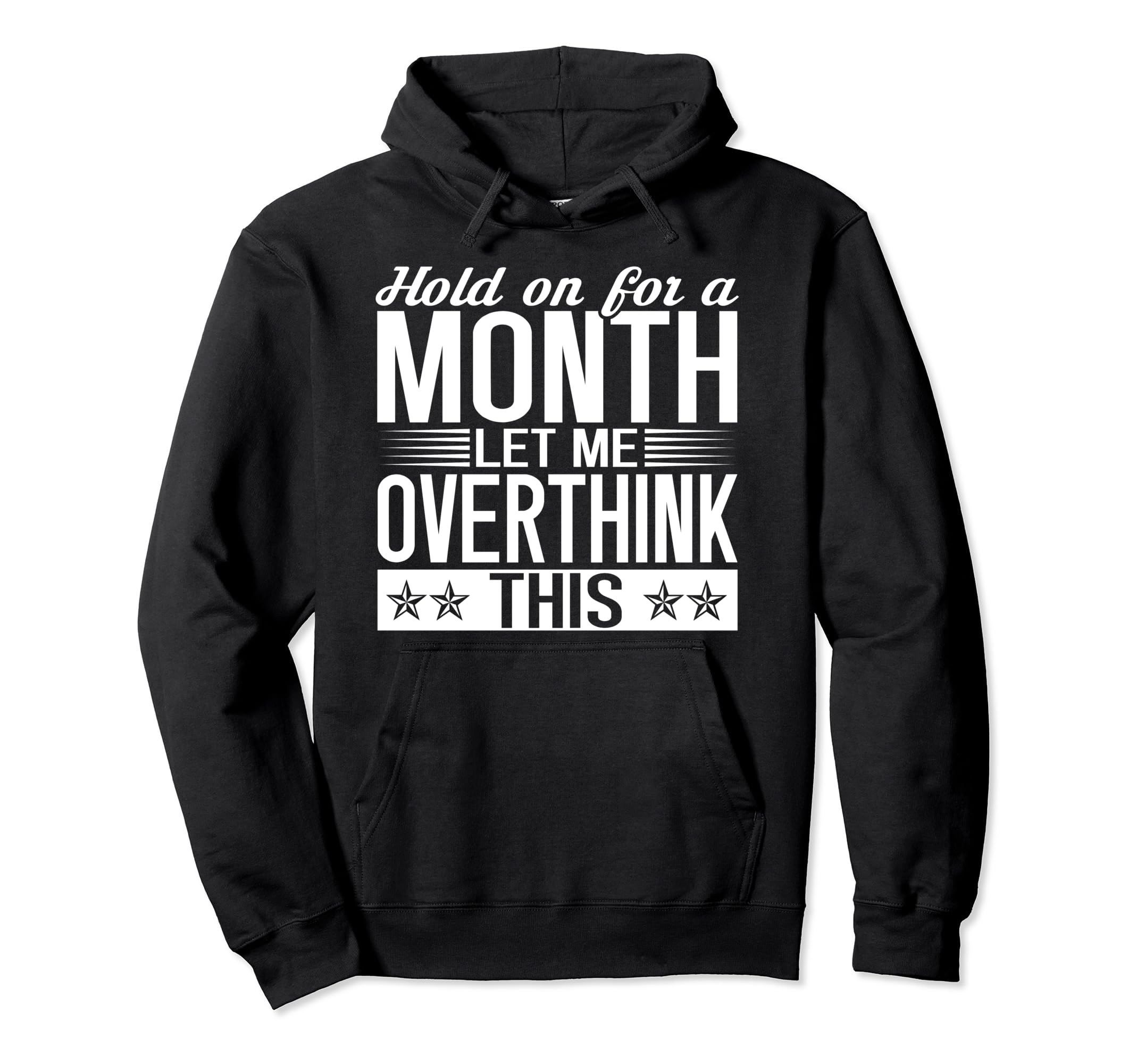 Hold Month Let Me Overthink This Hoodie - Aesthetic Graphic for Adults - T-Shirt, Sweatshirt, Hoodie