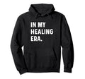 My Healing Self Care Era Heal Hoodie - Fun Novelty Design Unisex - T-Shirt, Sweatshirt, Hoodie