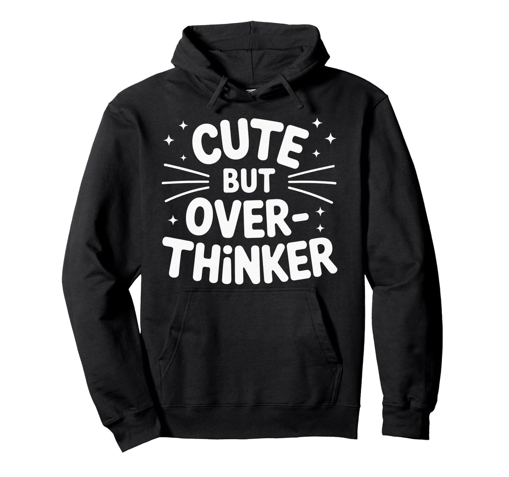 But Overthinker Hoodie - Trendy Graphic for Adults - T-Shirt, Sweatshirt, Hoodie