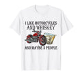 I Like Motorcycles And Whiskey And T-Shirt - Fun Novelty Design Unisex - T-Shirt, Sweatshirt, Hoodie