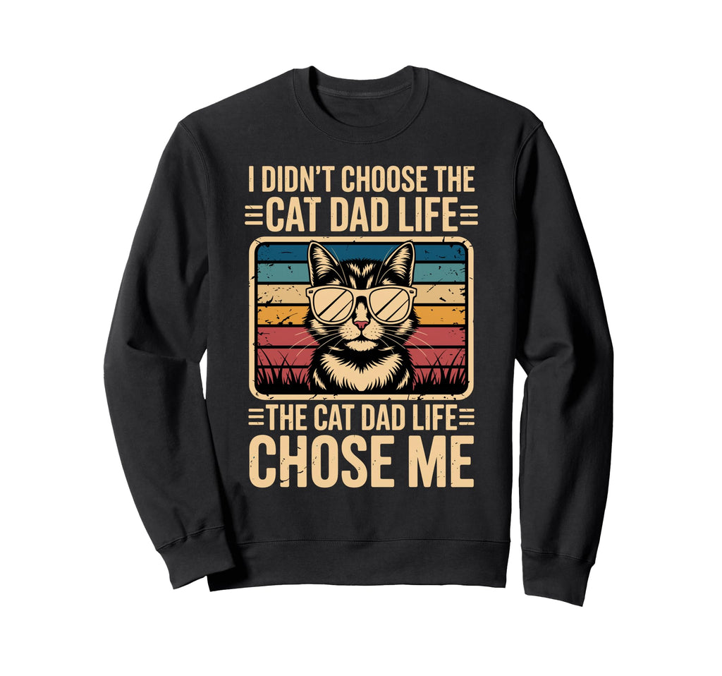 Cat Dad Life Chose Me Sunset Pet Sweatshirt - Custom Art Print Men Women - T-Shirt, Sweatshirt, Hoodie