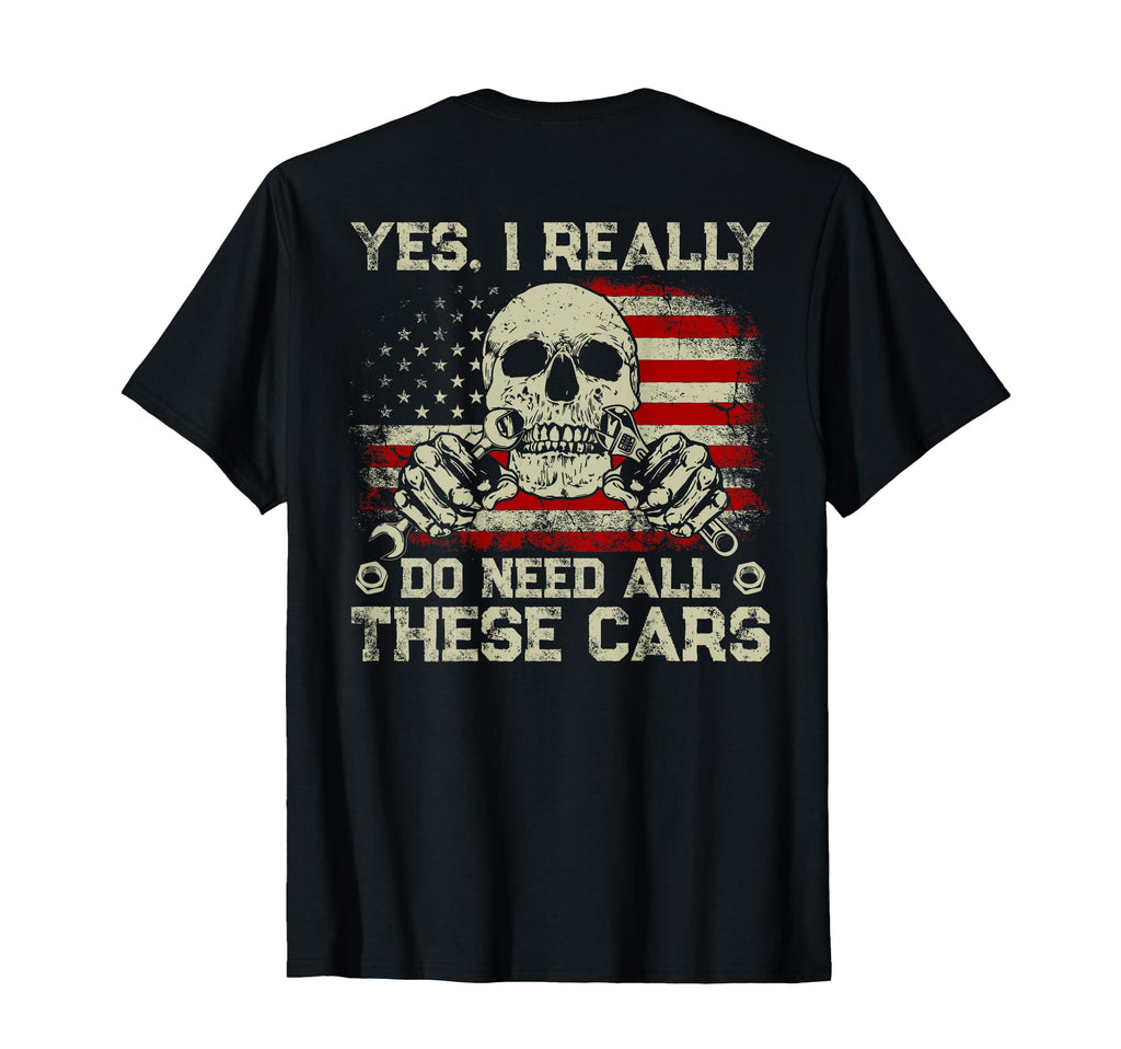 Yes I Really Do Need All These Cars T-Shirt - Novelty Apparel for Adults - T-Shirt, Sweatshirt, Hoodie