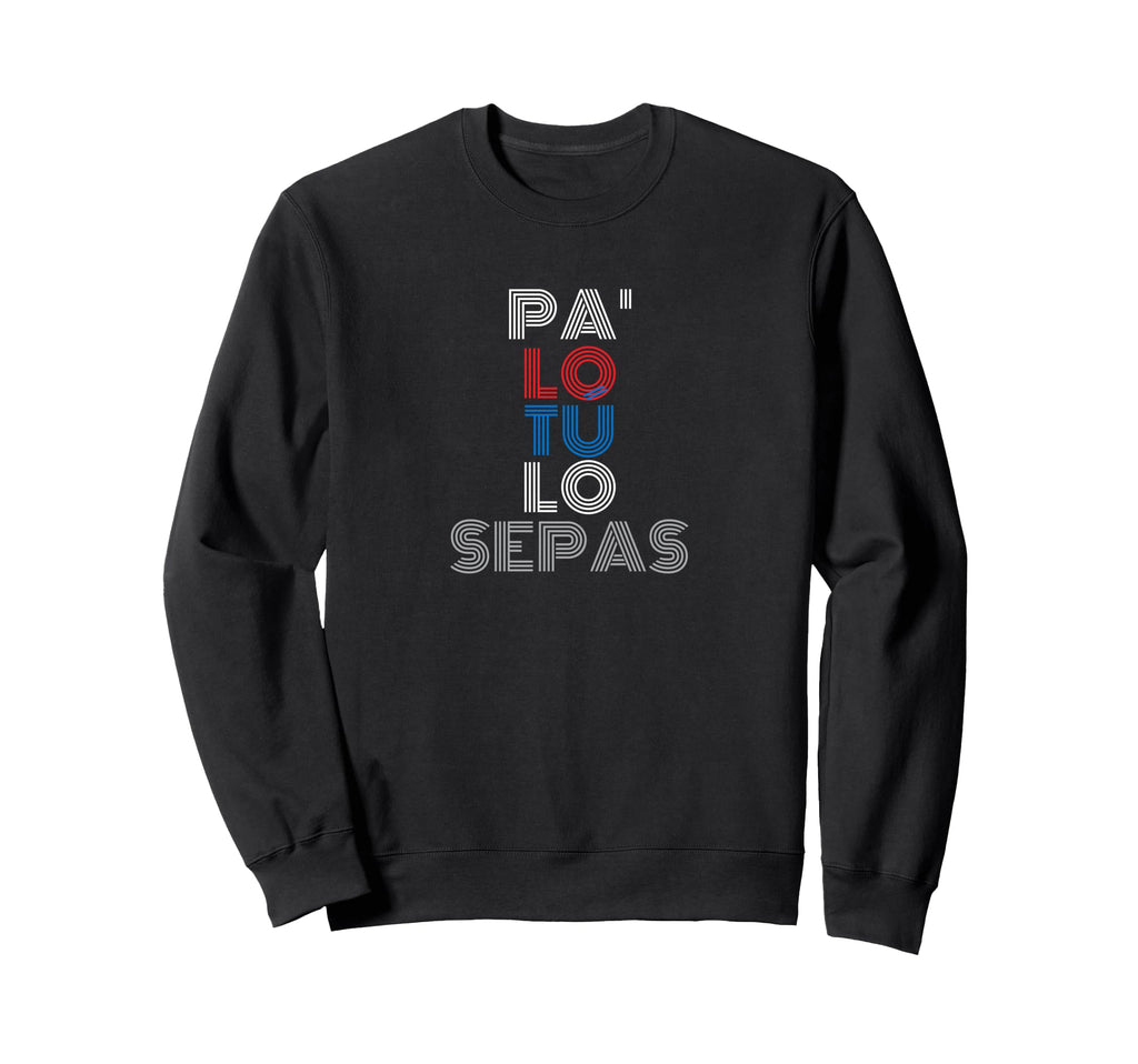 Pa Lo Tu Lo Sepas Puerto Rico 70S Sweatshirt - Unique Graphic Unisex - T-Shirt, Sweatshirt, Hoodie