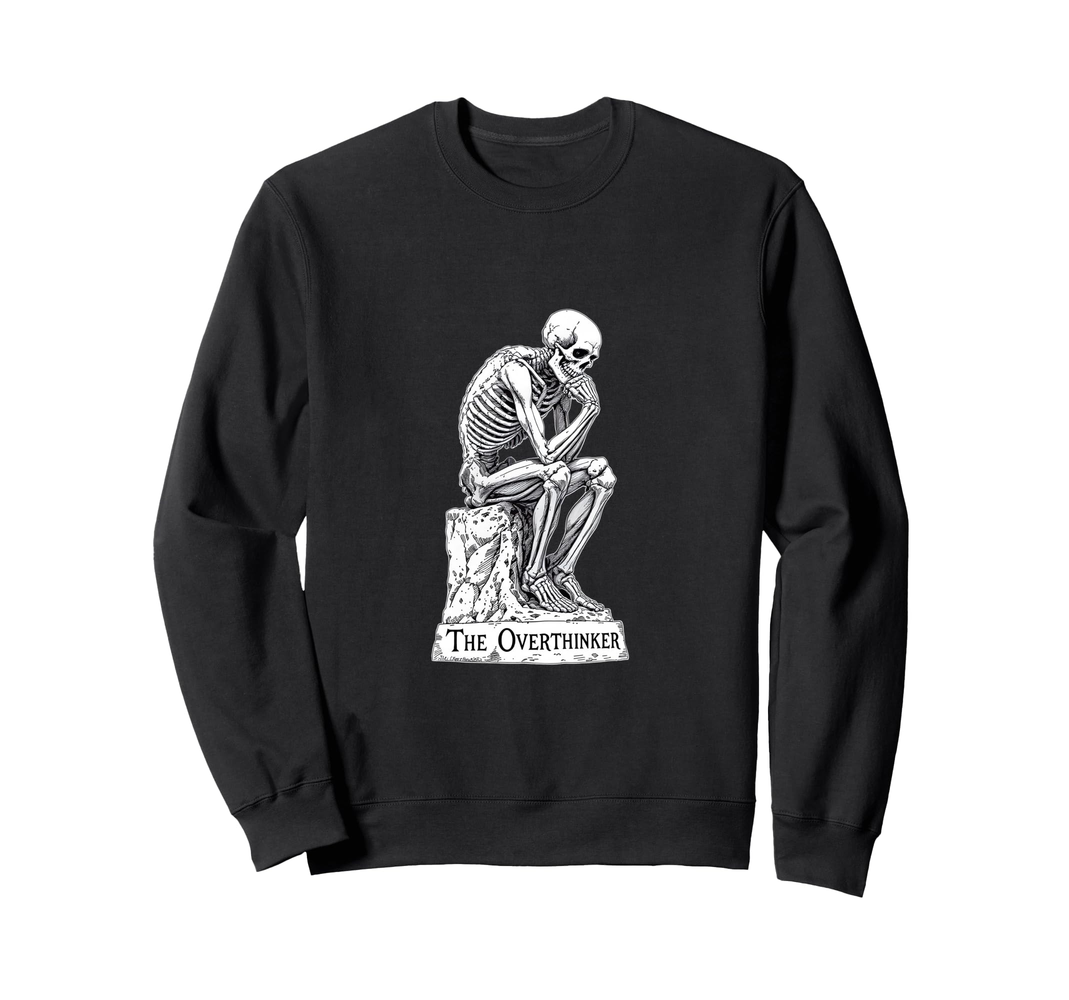 Skeleton Overthinker Funny Dark Sweatshirt - Fun Novelty Design for Adults - T-Shirt, Sweatshirt, Hoodie
