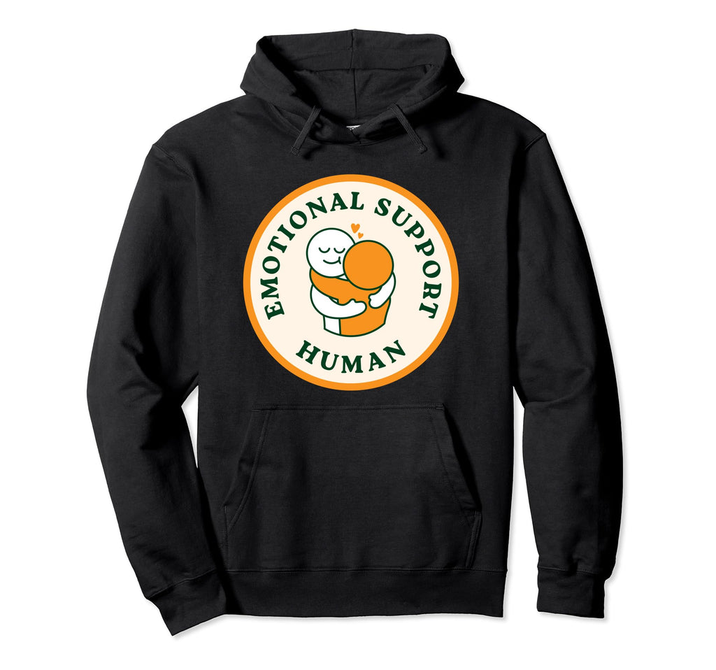 Emotional Support Human Hoodie - Streetwear Style Unisex - T-Shirt, Sweatshirt, Hoodie