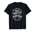Full Throttle Motorcycle T-Shirt - Graphic Print Unisex - T-Shirt, Sweatshirt, Hoodie