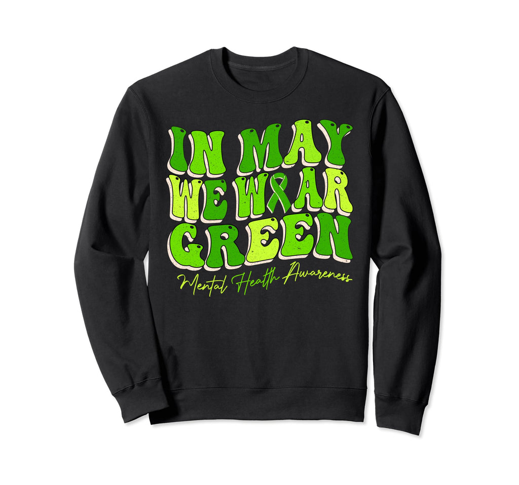 May We Wear Green Mental Health Sweatshirt - Unique Graphic for Adults - T-Shirt, Sweatshirt, Hoodie