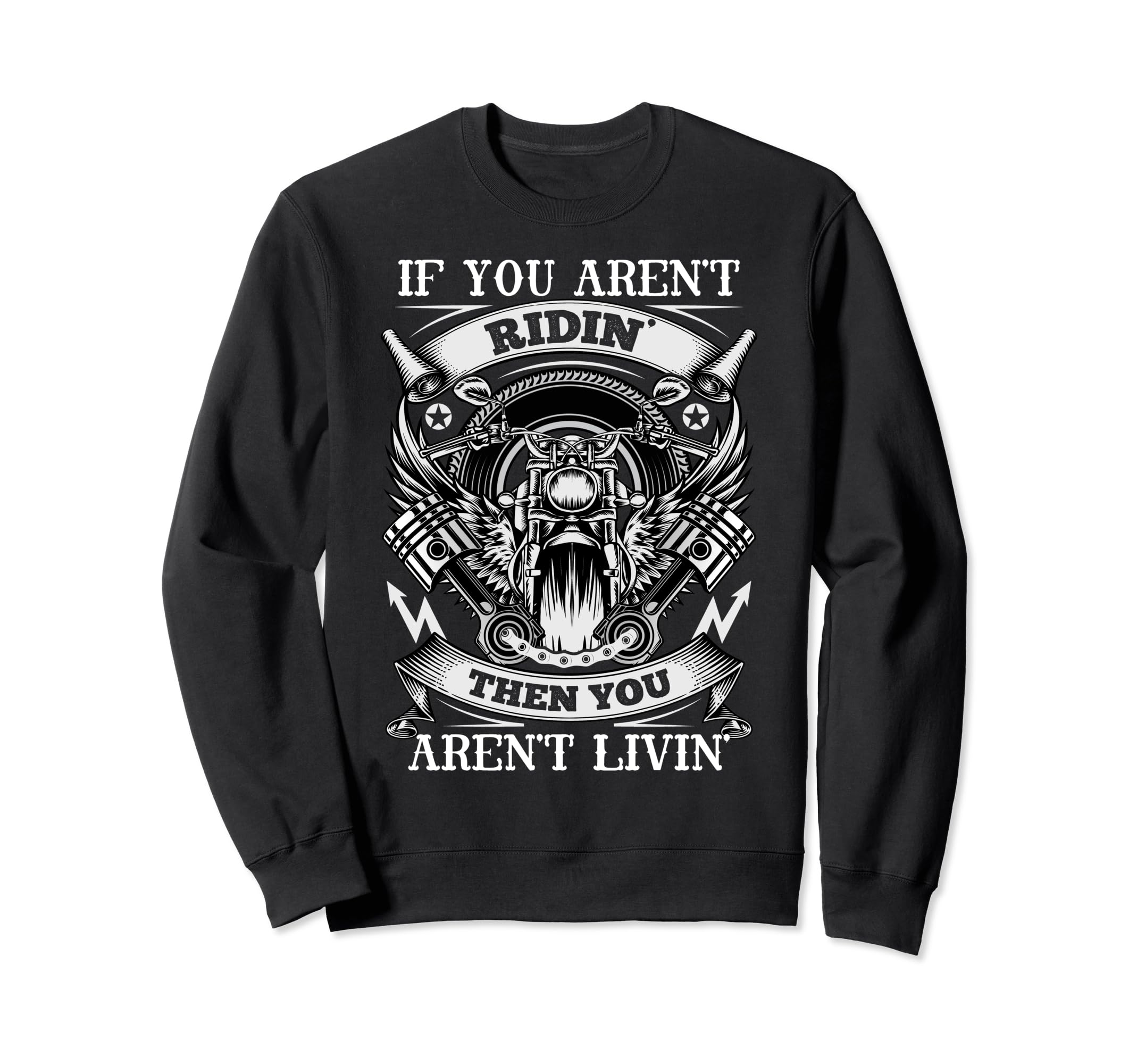 If You Arent Ridin Then You Aren T Sweatshirt - Graphic Print Men Women - T-Shirt, Sweatshirt, Hoodie