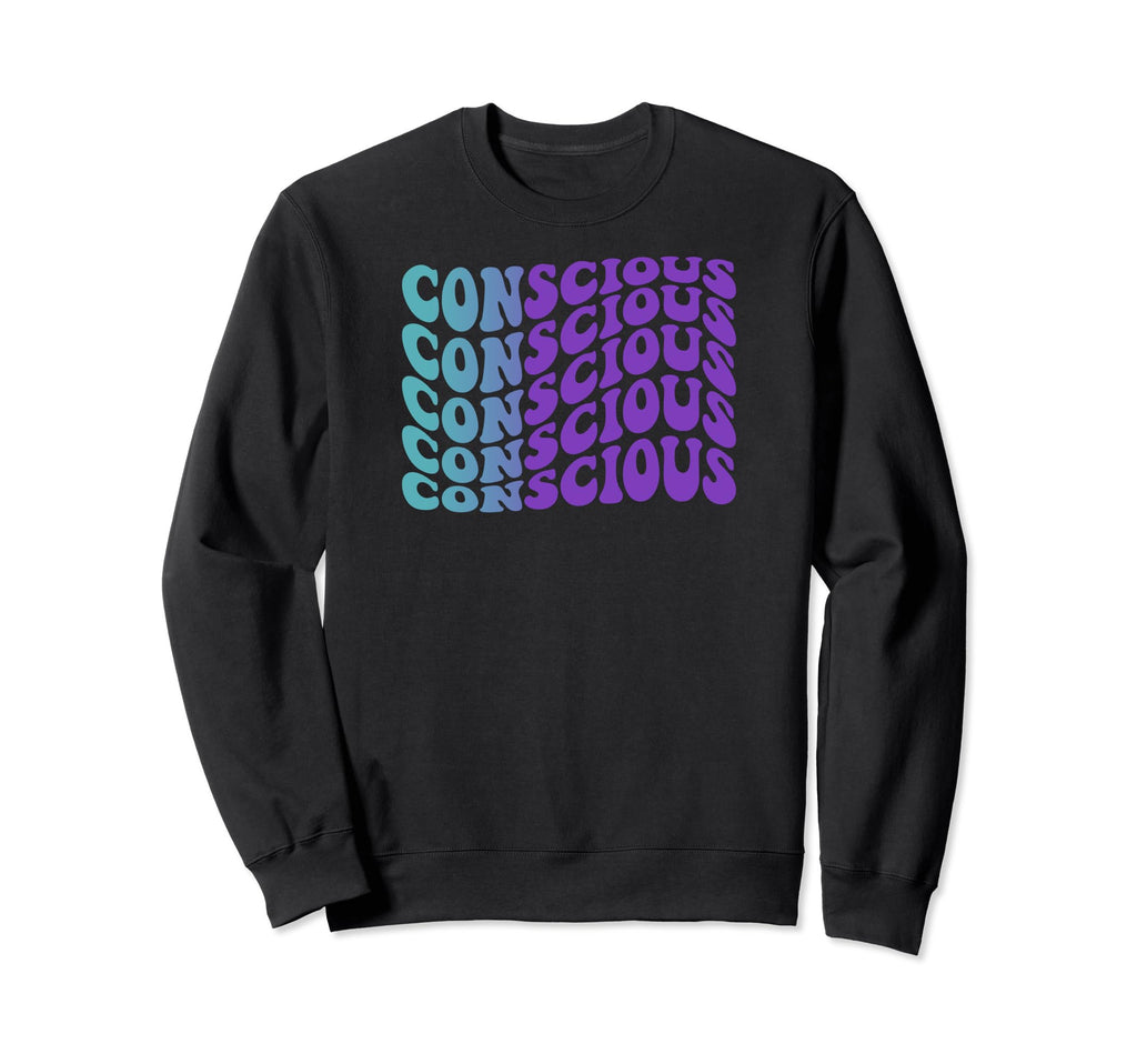 Conscious Mental Health Awareness Sweatshirt - Fun Novelty Design Unisex - T-Shirt, Sweatshirt, Hoodie