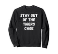 Stay Out Tigers Cage Mental Health Sweatshirt - Minimalist Print Men Women - T-Shirt, Sweatshirt, Hoodie