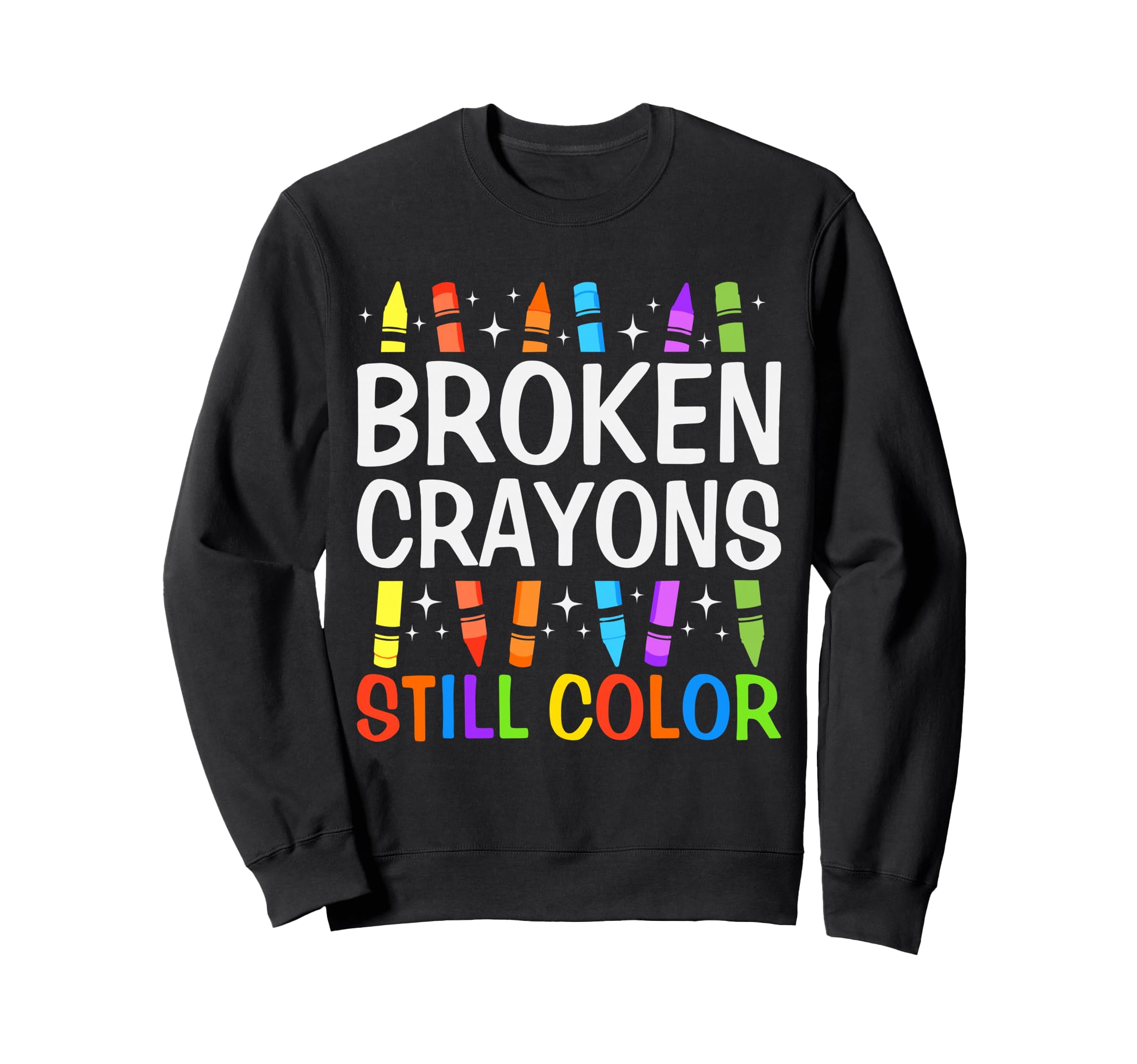 Broken Crayons Still Color Mental Sweatshirt - Streetwear Style Unisex - T-Shirt, Sweatshirt, Hoodie