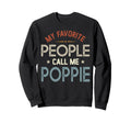 My Favorite People Call Me Poppie Sweatshirt - Streetwear Style for Adults - T-Shirt, Sweatshirt, Hoodie