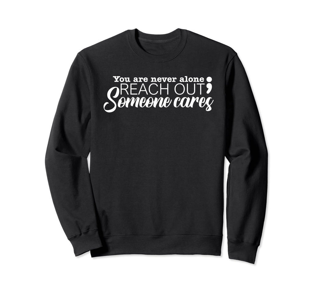You Are Not Alone Suicide Sweatshirt - Streetwear Style for Adults - T-Shirt, Sweatshirt, Hoodie
