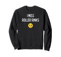 Fun I Miss Roller Rinks Sweatshirt - Streetwear Style Unisex - T-Shirt, Sweatshirt, Hoodie