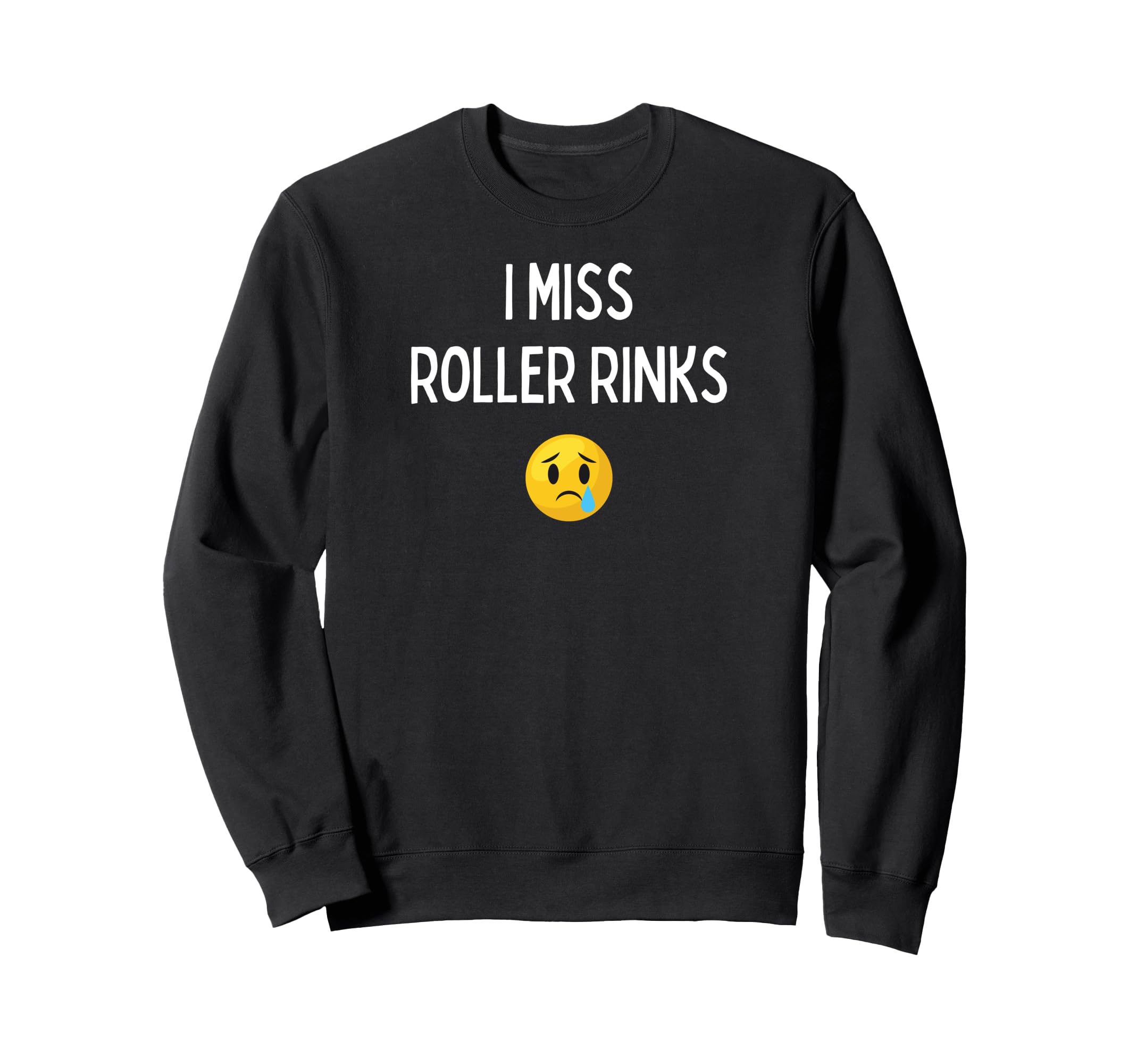 Fun I Miss Roller Rinks Sweatshirt - Streetwear Style Unisex - T-Shirt, Sweatshirt, Hoodie