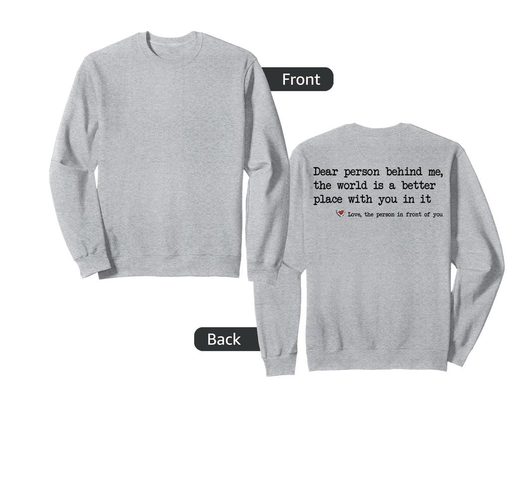 Dear Person Behind Me Mental Sweatshirt - Novelty Apparel for Adults - T-Shirt, Sweatshirt, Hoodie