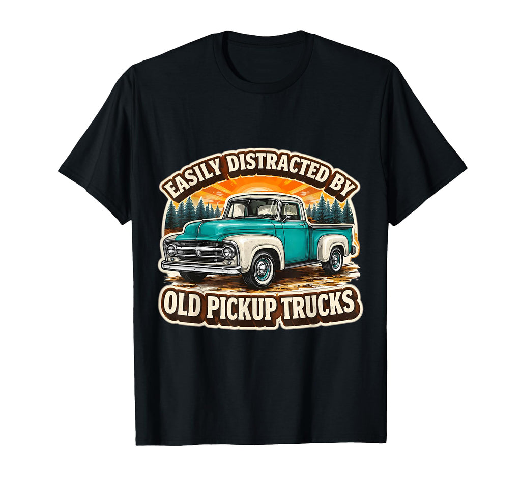 Easily Distracted Old Pick Up Trucks T-Shirt - Streetwear Style Men Women - T-Shirt, Sweatshirt, Hoodie