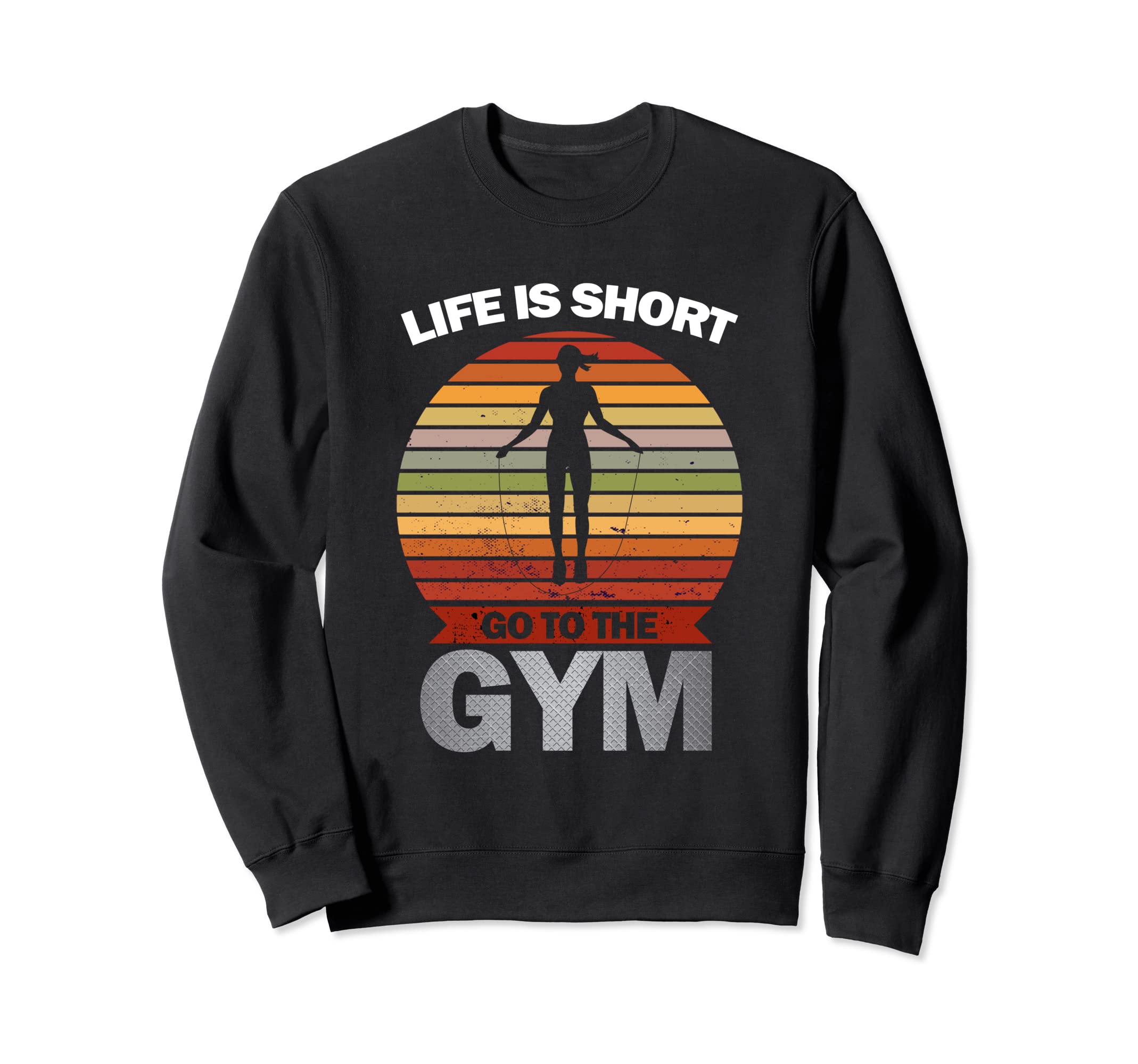 Life Is Short Gym Fitness Workout Sweatshirt - Aesthetic Graphic Men Women - T-Shirt, Sweatshirt, Hoodie