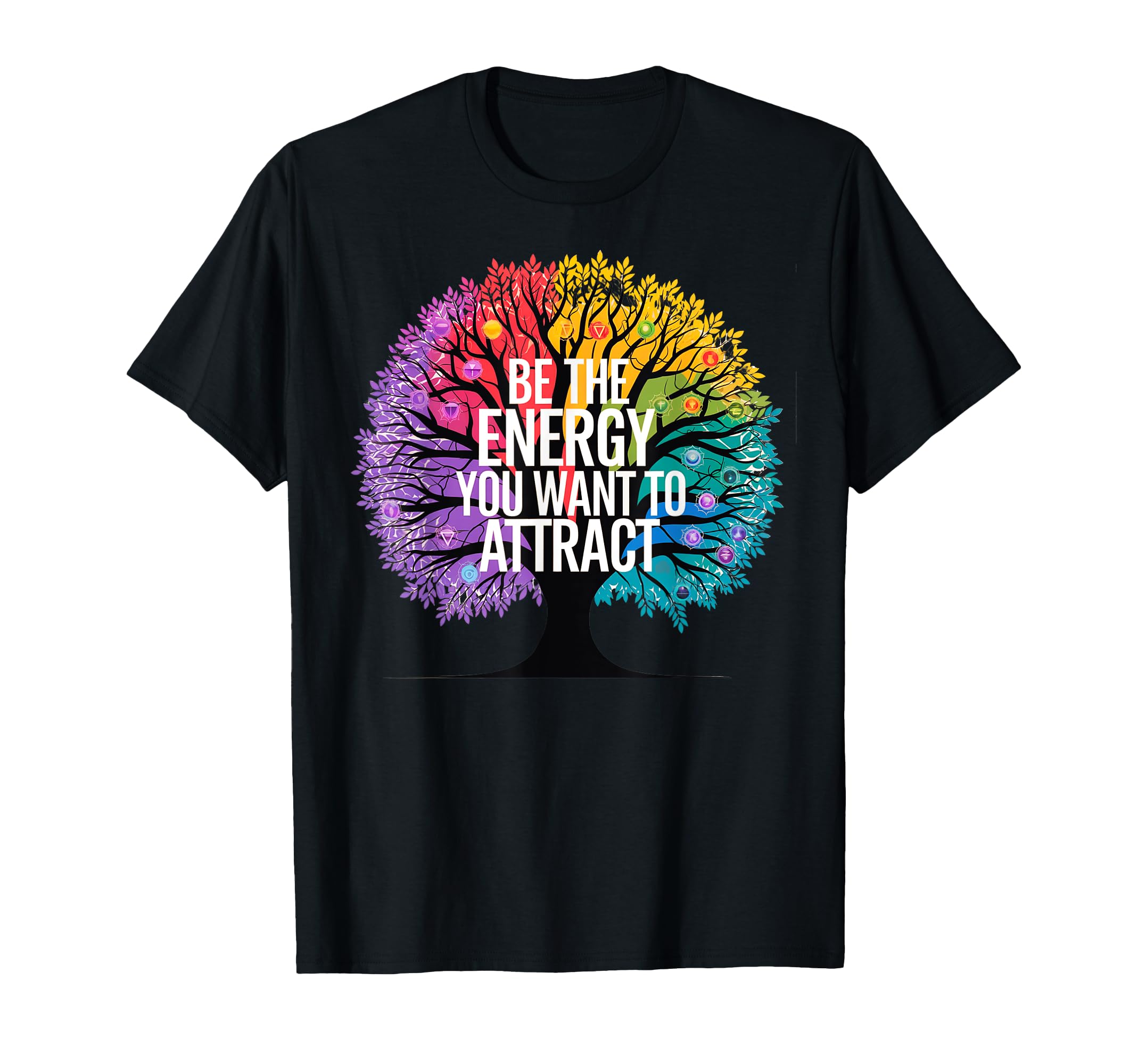 Chakra Tree Life Be Energy You Want T-Shirt - Minimalist Print for Adults - T-Shirt, Sweatshirt, Hoodie