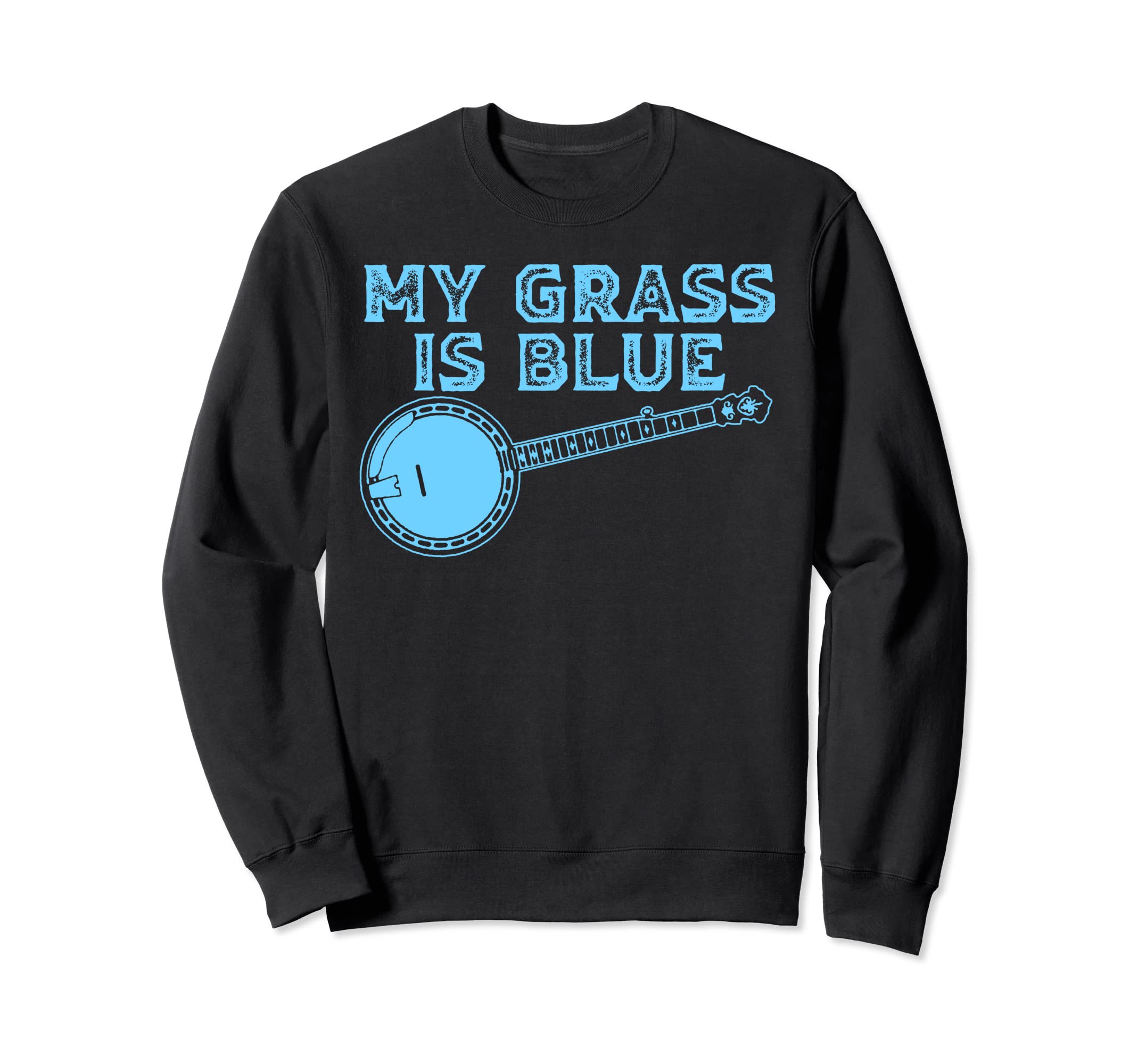 My Grass Is Blue Bluegrass Banjo Sweatshirt - Custom Art Print for Adults - T-Shirt, Sweatshirt, Hoodie