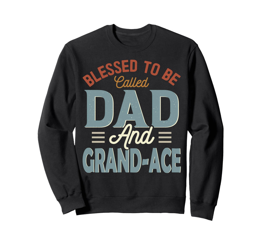 Blessed To Be Called Dad And Grand Sweatshirt - Novelty Apparel for Adults - T-Shirt, Sweatshirt, Hoodie