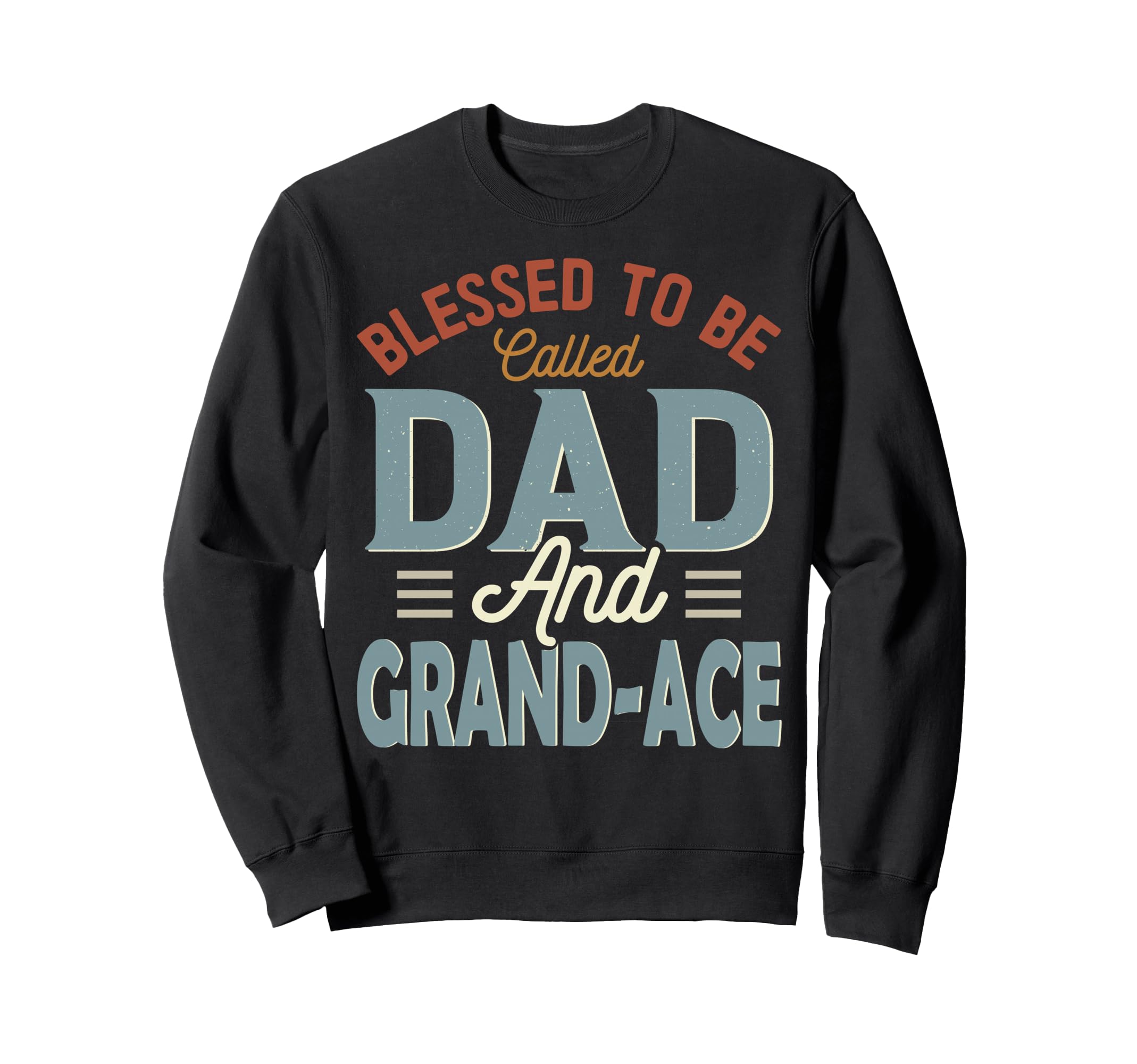 Blessed To Be Called Dad And Grand Sweatshirt - Novelty Apparel for Adults - T-Shirt, Sweatshirt, Hoodie