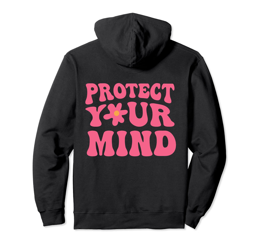 Protect Your Mind Self Care Hoodie - Graphic Print Unisex - T-Shirt, Sweatshirt, Hoodie