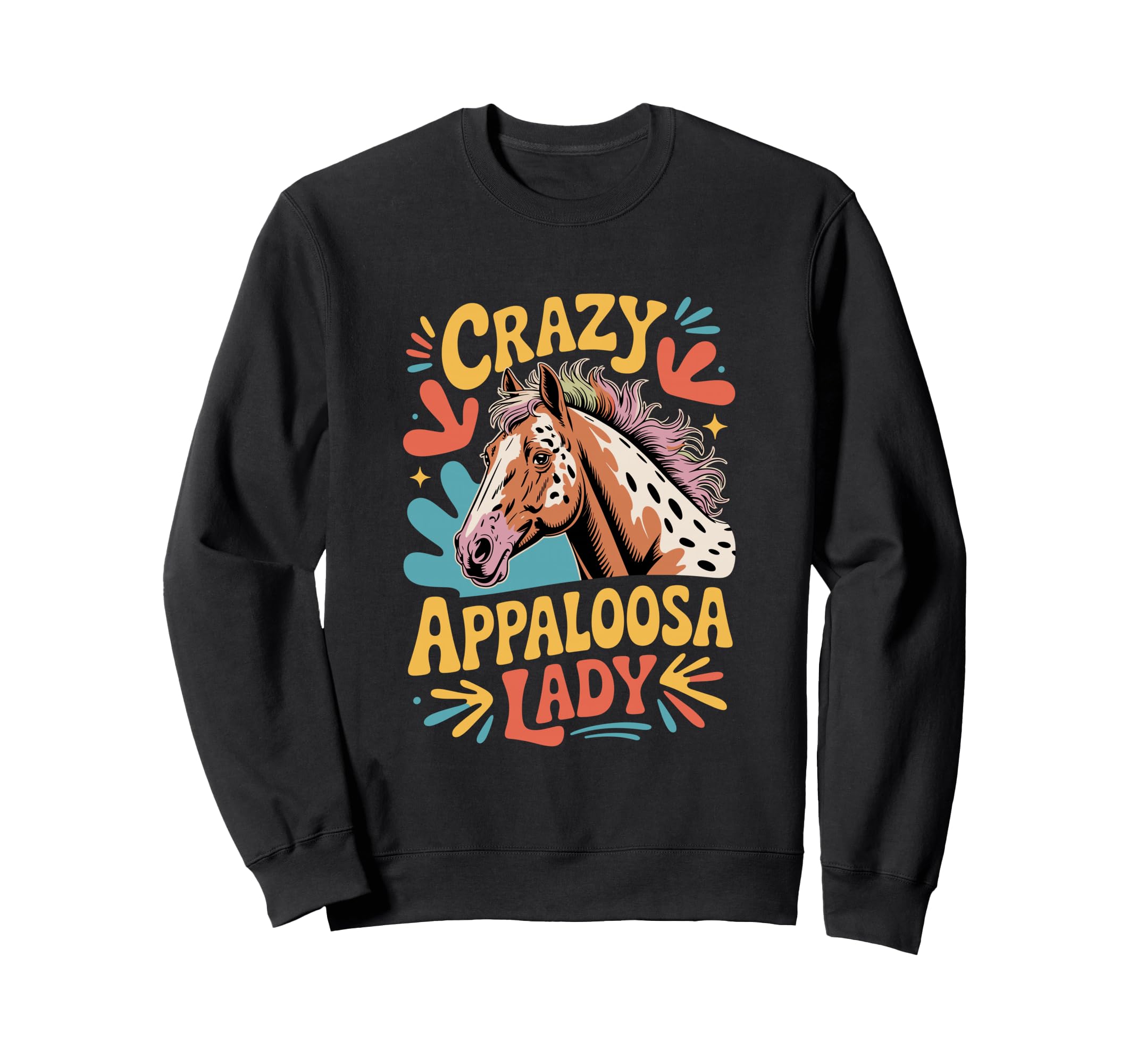 Crazy Appaloosa Lady Horse Lover Sweatshirt - Custom Art Print Unisex - T-Shirt, Sweatshirt, Hoodie