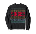 Singer Funny Layered Text Singing Sweatshirt - Streetwear Style Men Women - T-Shirt, Sweatshirt, Hoodie