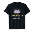 Im Overthinker Ive Already Worried About T-Shirt - Minimalist Print Unisex - T-Shirt, Sweatshirt, Hoodie