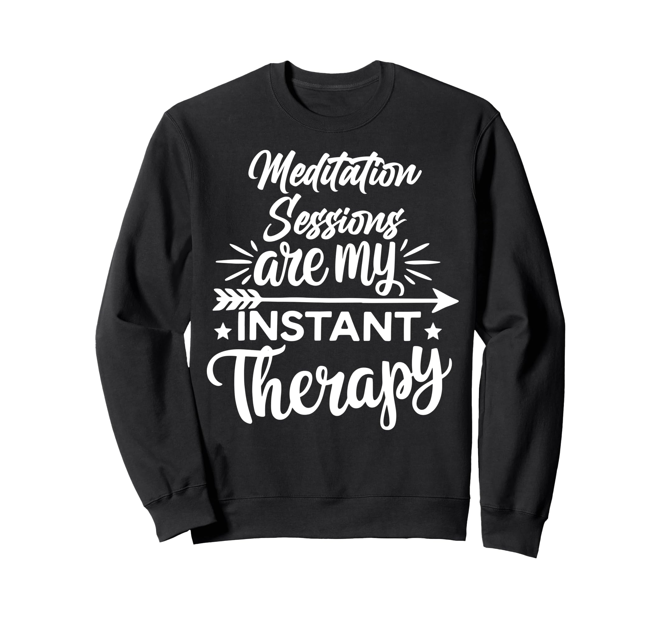 Meditation Sessions Are My Instant Sweatshirt - Graphic Print for Adults - T-Shirt, Sweatshirt, Hoodie