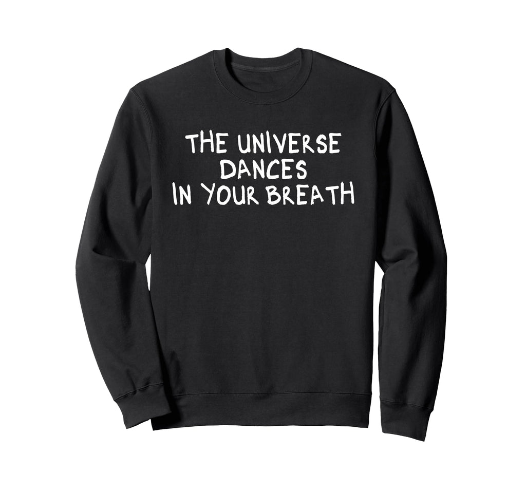 Universe Dances Your Breath Sweatshirt - Aesthetic Graphic for Adults - T-Shirt, Sweatshirt, Hoodie