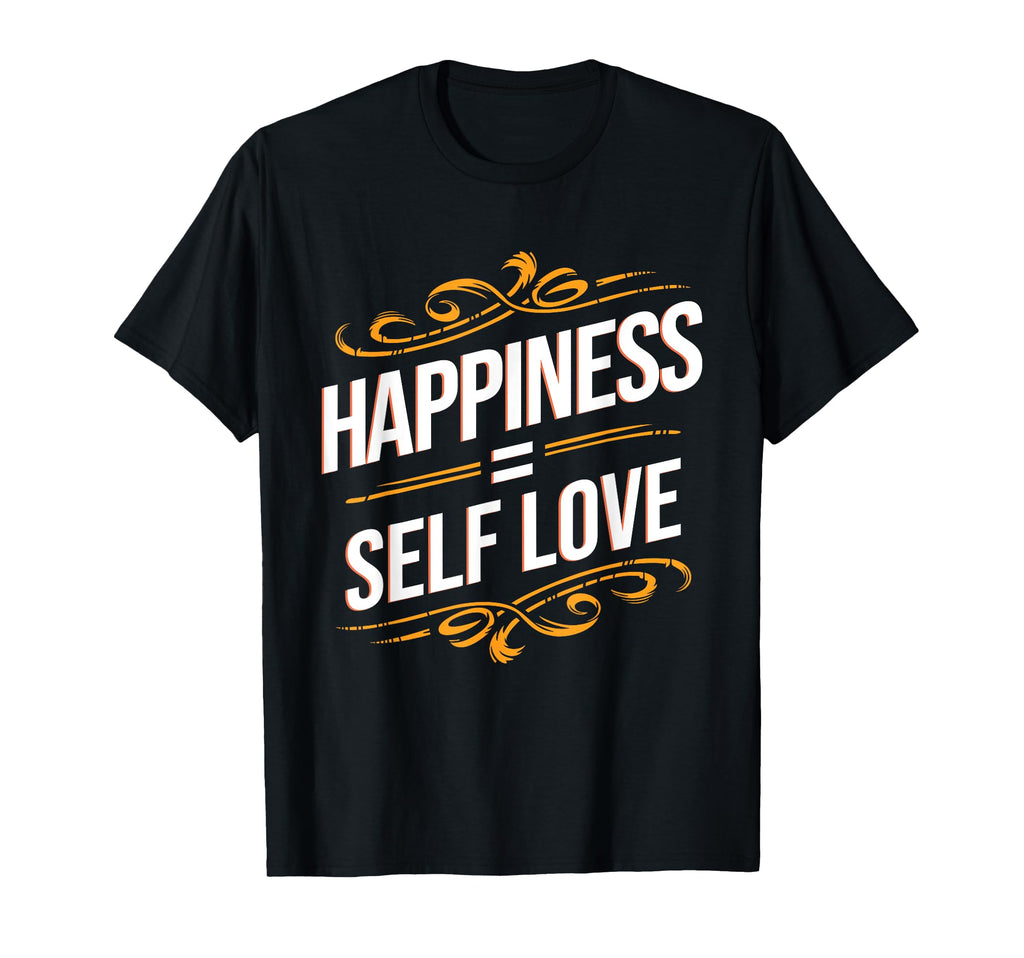 Self Love Matters Happiness Equals Self T-Shirt - Aesthetic Graphic Unisex - T-Shirt, Sweatshirt, Hoodie