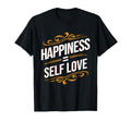 Self Love Matters Happiness Equals Self T-Shirt - Aesthetic Graphic Unisex - T-Shirt, Sweatshirt, Hoodie