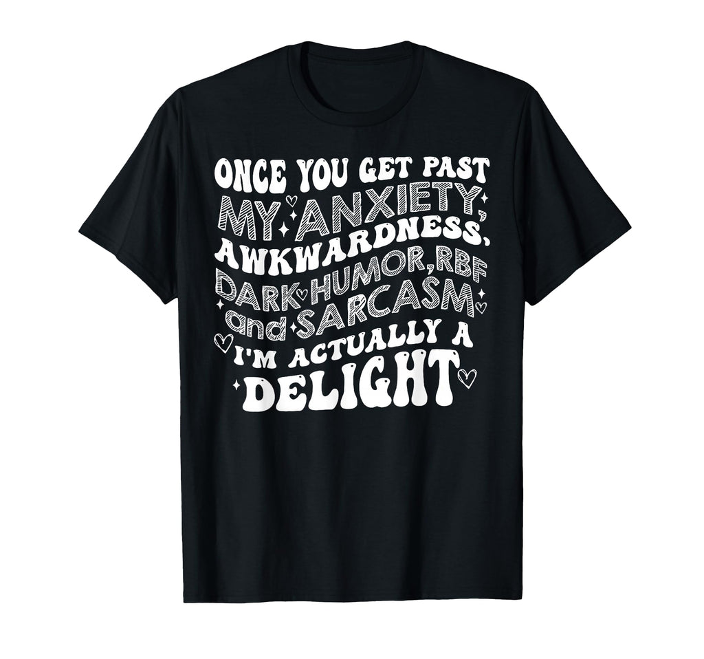 Once You Get Past My Anxiety T-Shirt - Streetwear Style Men Women - T-Shirt, Sweatshirt, Hoodie