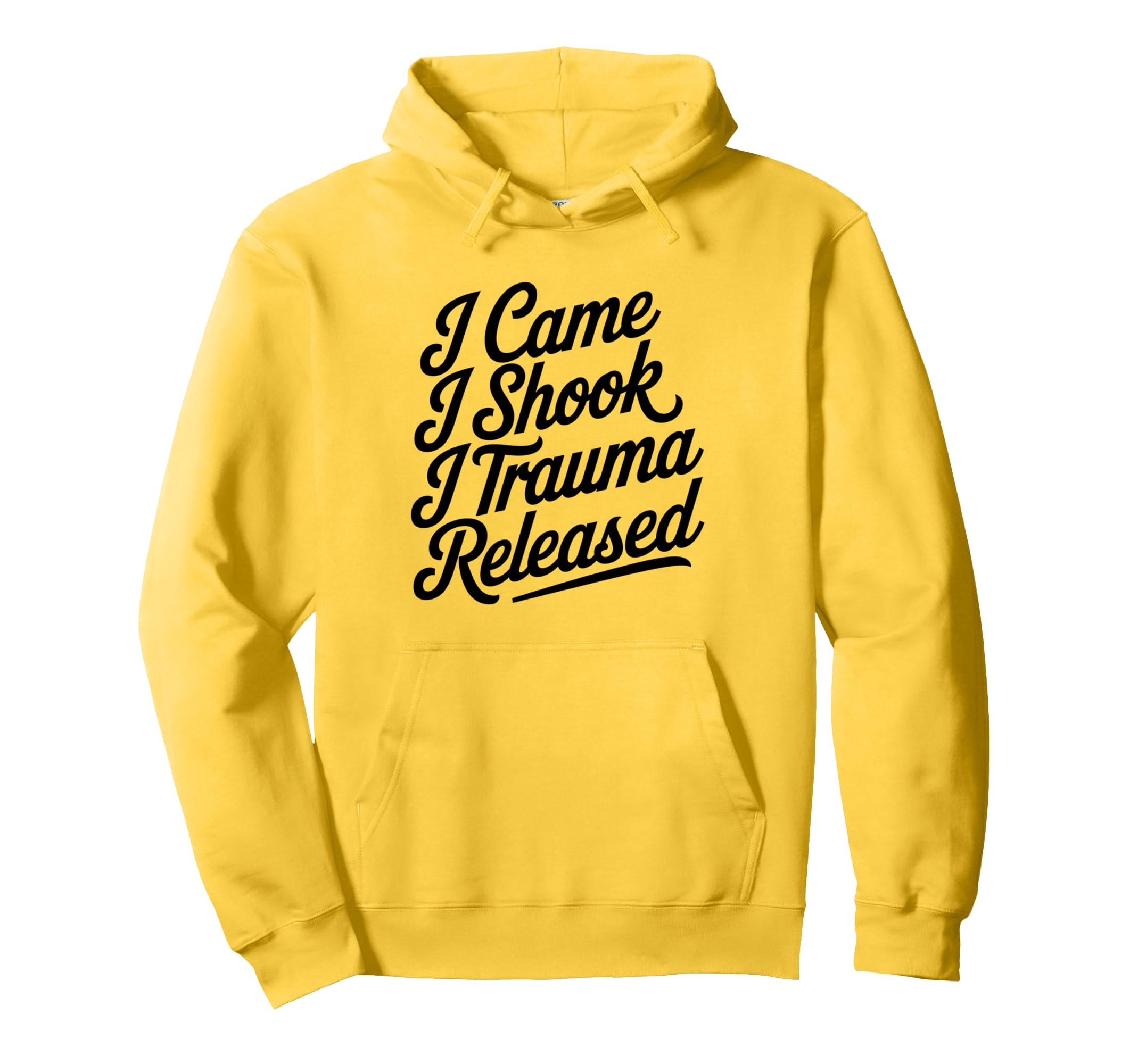 I Came I Shook I Trauma Released Hoodie - Custom Art Print for Adults - T-Shirt, Sweatshirt, Hoodie