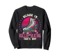 Roller Skating Skate 1970S Because Sweatshirt - Trendy Graphic for Adults - T-Shirt, Sweatshirt, Hoodie