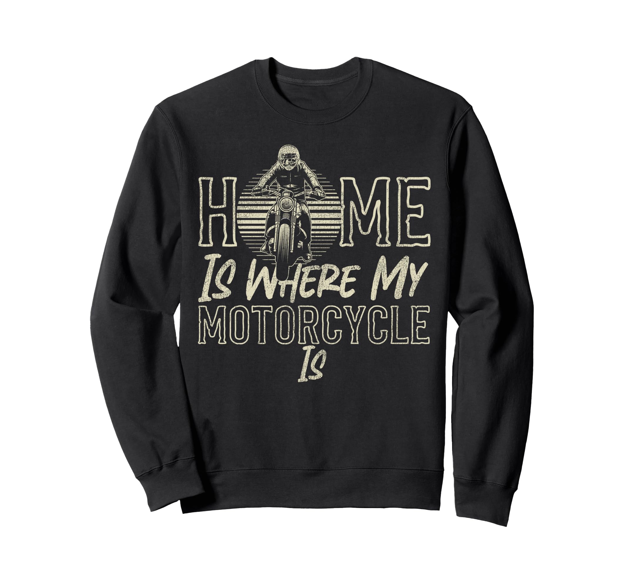 Motorcycle Biker Home Is Where Sweatshirt - Casual Everyday Wear Men Women - T-Shirt, Sweatshirt, Hoodie