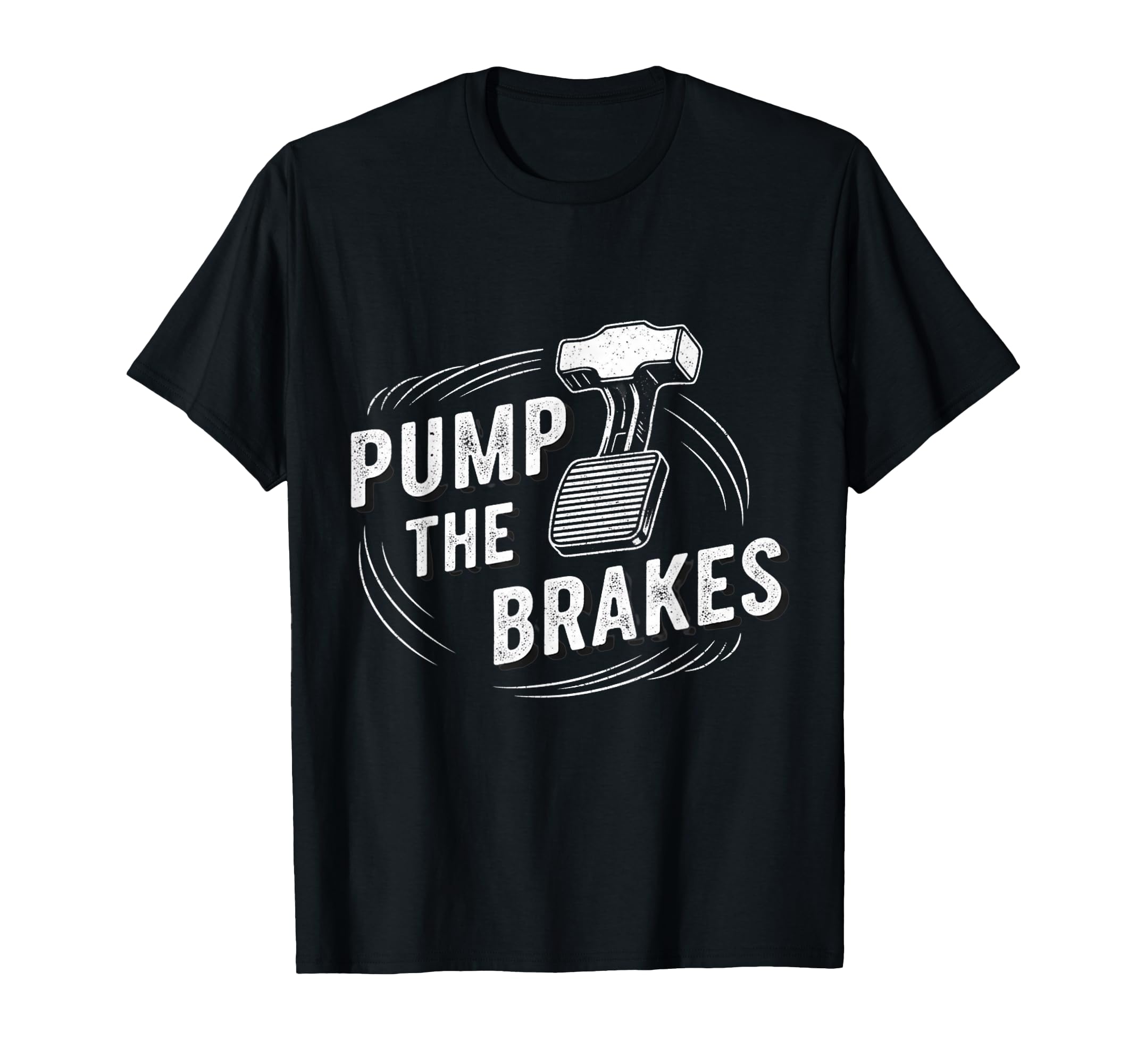 Pump Brakes Car Joke Mechanic Cartoon T-Shirt - Trendy Graphic Unisex - T-Shirt, Sweatshirt, Hoodie