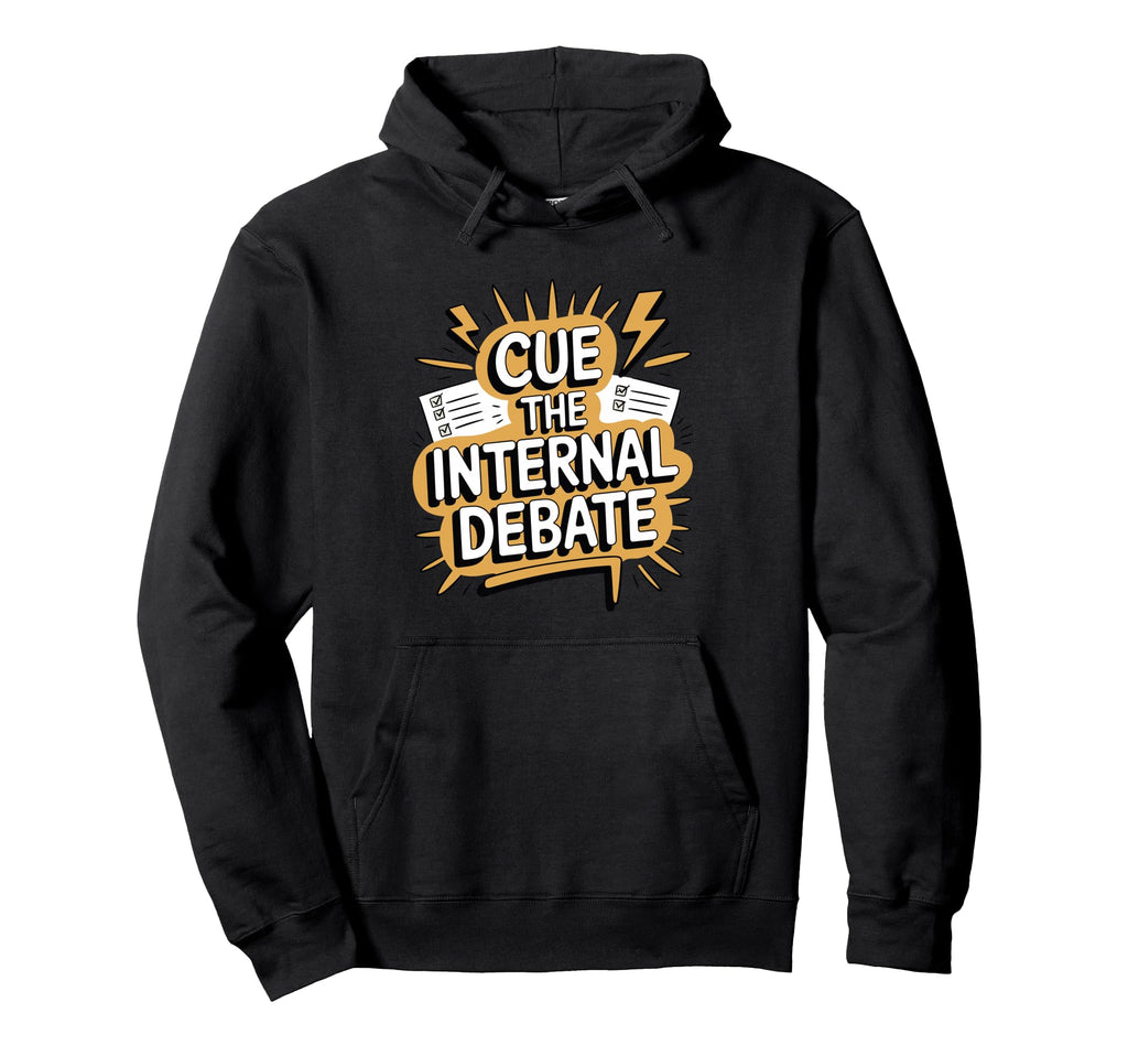 Cue Internal Debate Funny Hoodie - Fun Novelty Design for Adults - T-Shirt, Sweatshirt, Hoodie