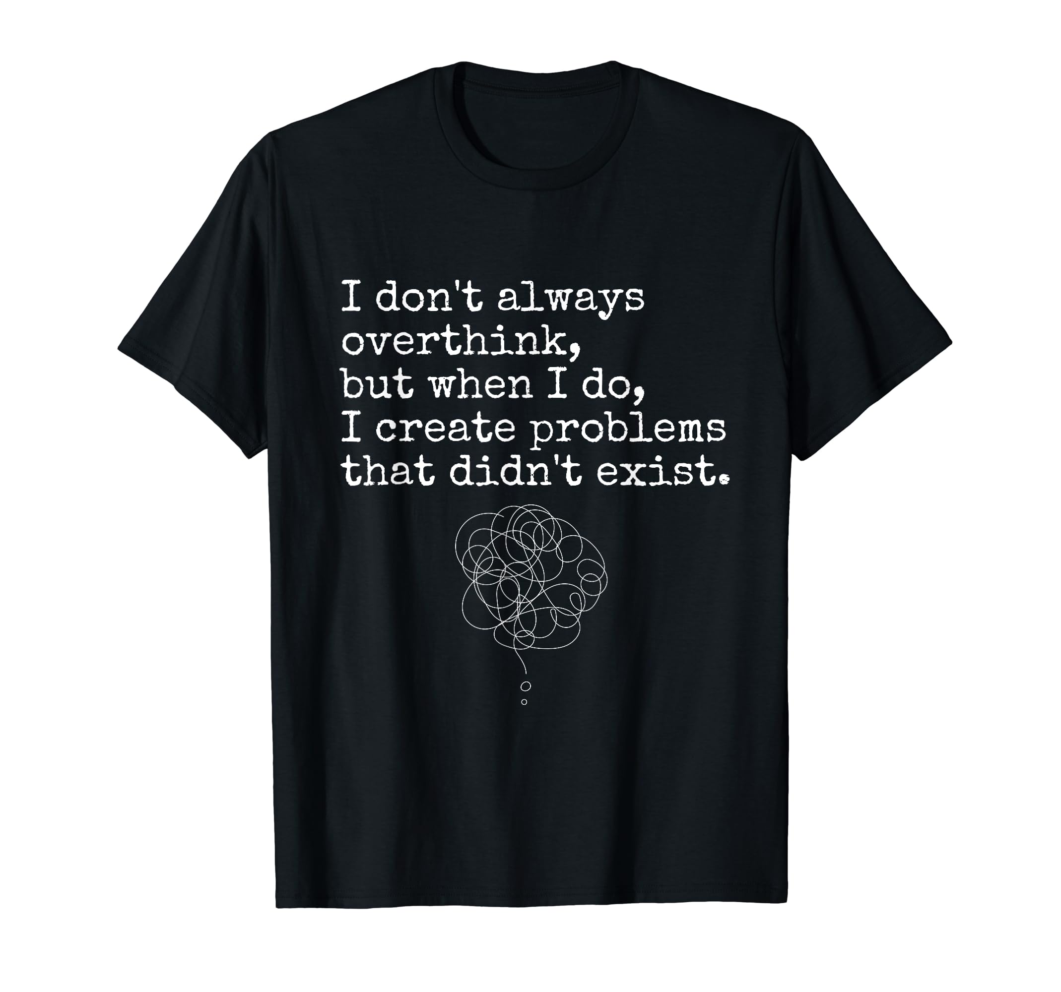 Im Overthinker Overthink Brain Funny T-Shirt - Unique Graphic Unisex - T-Shirt, Sweatshirt, Hoodie