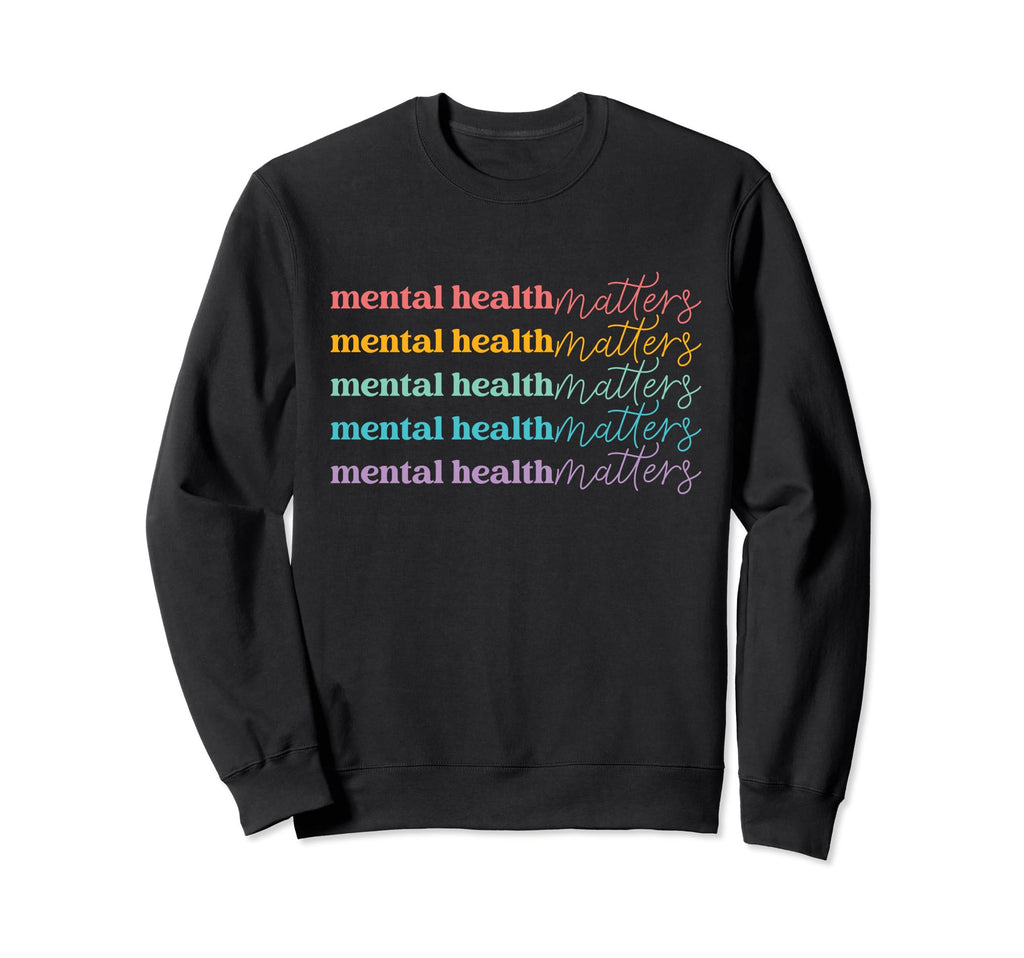 Mental Health Awareness Mental Sweatshirt - Casual Everyday Wear Men Women - T-Shirt, Sweatshirt, Hoodie
