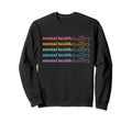 Mental Health Awareness Mental Sweatshirt - Casual Everyday Wear Men Women - T-Shirt, Sweatshirt, Hoodie