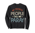 My Favorite People Call Me Paray Sweatshirt - Custom Art Print Unisex - T-Shirt, Sweatshirt, Hoodie