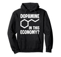 Dopamine This Economy Therapy Counseling Hoodie - Graphic Print Unisex - T-Shirt, Sweatshirt, Hoodie