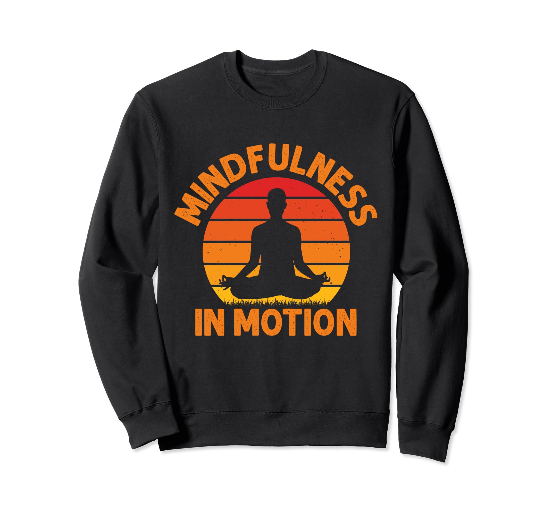 Mindfulness Motion Meditation Sweatshirt - Trendy Graphic Unisex - T-Shirt, Sweatshirt, Hoodie