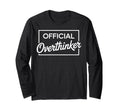Overthinker Funny Sarcastic T-Shirt - Fun Novelty Design Unisex - T-Shirt, Sweatshirt, Hoodie