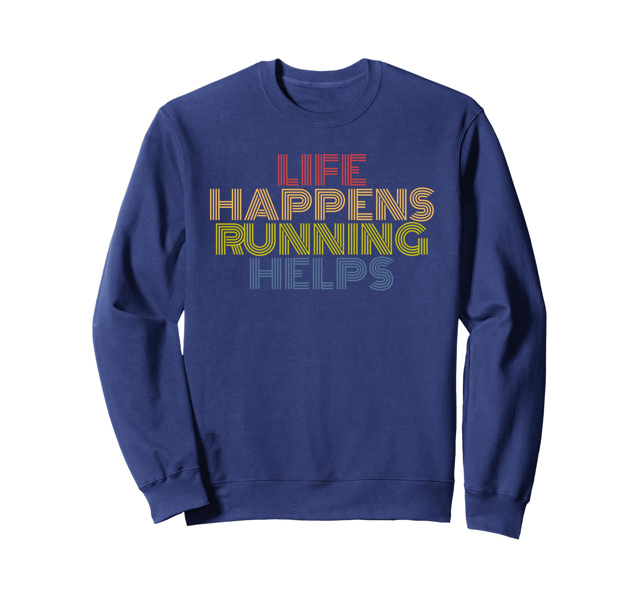 Life Happens Running Helps 70S Sweatshirt - Unique Graphic for Adults - T-Shirt, Sweatshirt, Hoodie